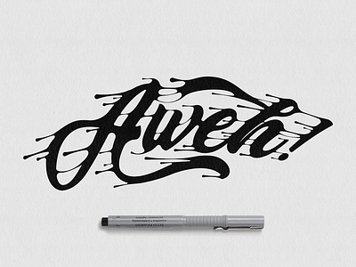 Aweh! africa african art aweh design dripping good type graphiste hand made ink lettering movement sketch south africa type typography