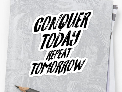 Conquer Today Repeat Tomorrow Sticker inspiration inspirational motivation motivational quote sticker