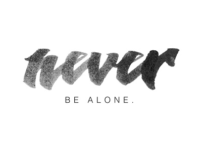 The "never" sketch. alone brush marker concept grayscale lettering motivation never paper quote sketch texture word