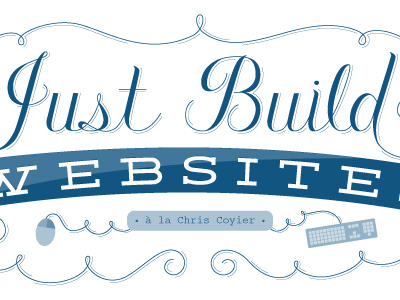 Just Build Websites chris coyier frontendconf lettering shop talk show type typography