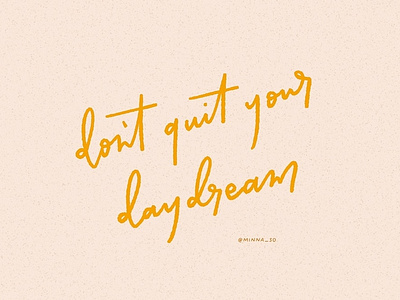 don't quit your daydream cursive hand lettering lettering typography