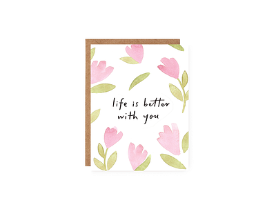 life is better with you floral greeting card hand drawn hand lettering illustration lettering watercolor