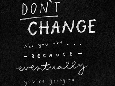 don't change / handwritten quote chalkboard hand drawn quote type