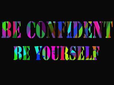 Typography - Be confident Be yourself abstract design illustration typography
