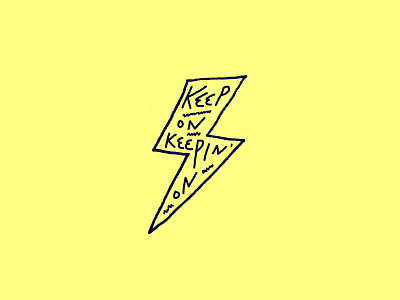 Keep On Keepin' On dirty drawing electric grunge illustration lettering lightning rough sketch tractorbeam type typography