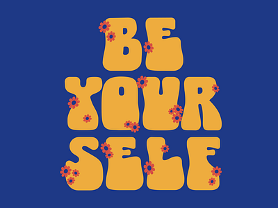 Be Yourself 70s branding flowers lettering retro tractorbeam typography