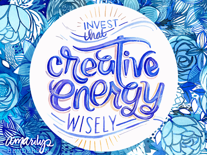 Invest that Creative Energy Wisely floral flowers handlettering handtype illustration lettering quote watercolor