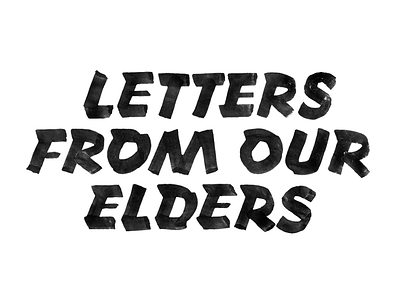 Letters From Our Elders Pt 2 casual lettering one stroke sign painting sign writing