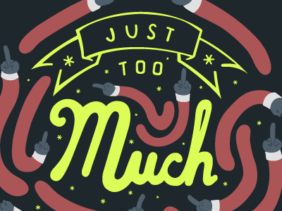Its Just Too Much Poster asterisk bird hand drawn to vector illustrator middle finger type