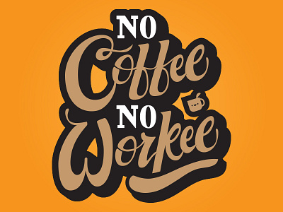 No Coffee No Workee coffee handlettering
