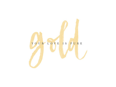 Your Love is Pure ... Gold