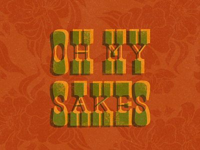 Oh My Sakes floral hand lettered hand lettering slab slab serif western