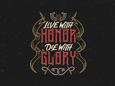 Live With Honor, Die With Glory design handlettering handtype illustration lettering type typography