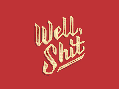 Well, Shit design drawing drawn hand lettering texture type typography