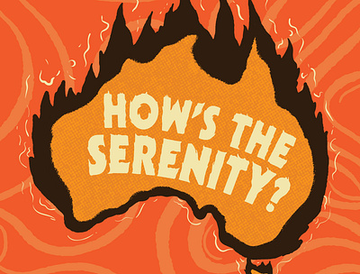 Hows the serenity bushfire bushfires climate change graphic design illustration protest the castle