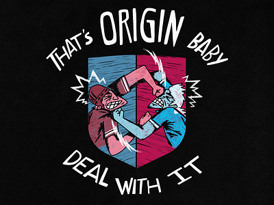 That's Origin Baby, Deal With It