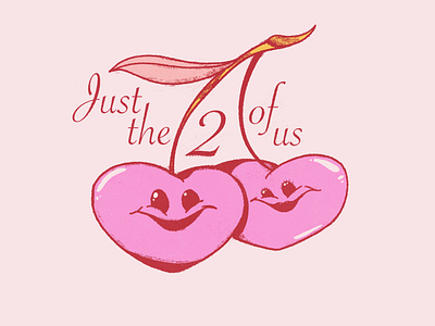 Just the 2 of us cherries cherry graphic design illustration lettering texture typography