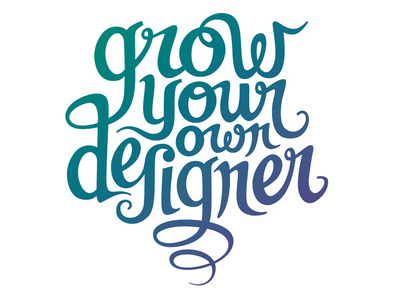 Grow Your Own Designer calligraphy custom designer lettering type typography