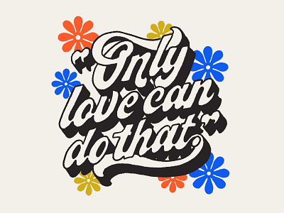 "Only Love Can Do That." 70s 70s type floral illustration groovy groovy type illustration lettering martin luther king jr mlk jr procreate quotes script type design typography