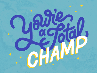 You're a Total Champ! 70s type calligraphy champ champion hand lettering illustration lettering script sign painting typography