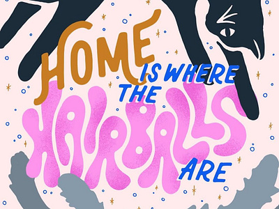 Home is Where the Hairballs Are bubble letters cat illustration cats colorful hairball hand lettering home illustration lettering typography