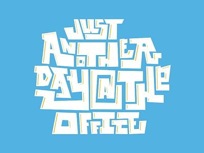 Just Another Day At The Office hand drawn handdrawn illustration lettering letters logo office type typography