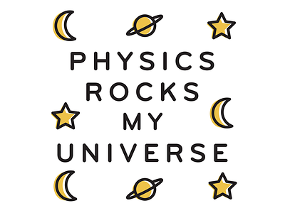 Physics Rocks My Universe physics science slogan universe