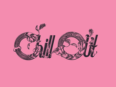 Chill Out design graphic design hand drawn illustration lettering ornate type typography