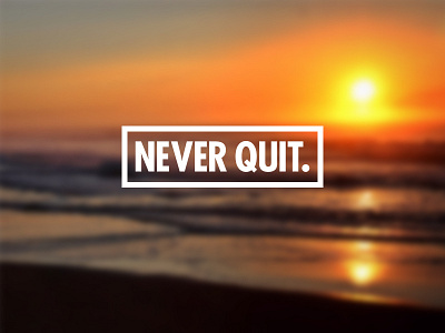 Never Quit