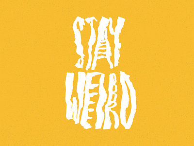 Stay Weird custom freehand hand drawn handmade lettering markers stay type typography weird