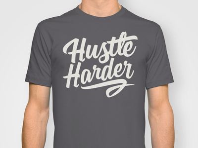Hustle Harder clothing tshirt hustle lettering pop culture script