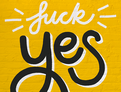 Fuck Yes! affirmation brick calligraphy color design fuck yes hand lettering illustration lettering mural procreate script type typography yellow yellow logo yes