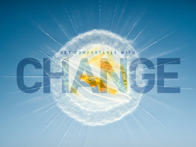 Get comfortable with change. graphic typographic