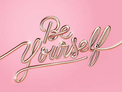 Be Yourself | 3D Lettering 3d be yourself cinema 4d design design trends experiment gold lettering love maney imagination monoline photoshop pink shine