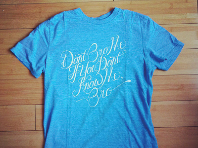 Don't Bro Me Shirt hand lettering screen print t shirt typography