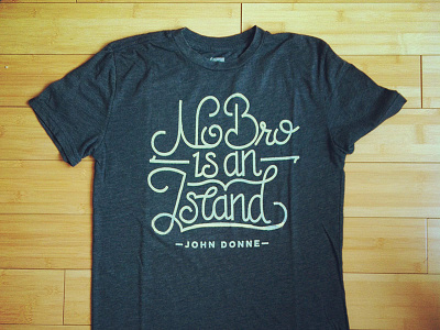 Bro Island Shirt hand lettering screen print t shirt typography