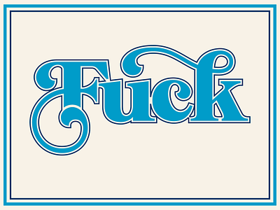 Swear Word blue bold cream fuck script script font script lettering swear