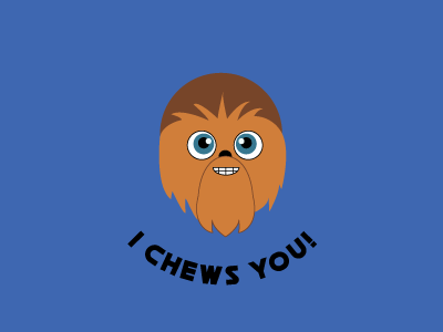 I Chews You