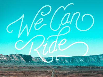 We Can Drive handlettering landscape lettering mountains nature photography script type typography