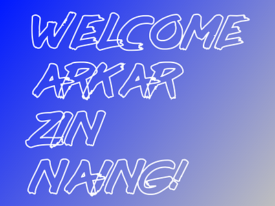 Welcome Arkar Zin Naing welcome welcome shot