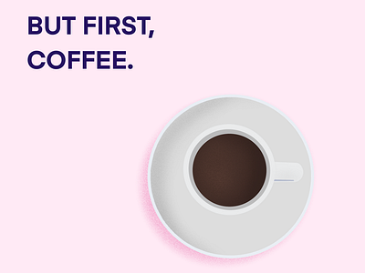 First, coffee