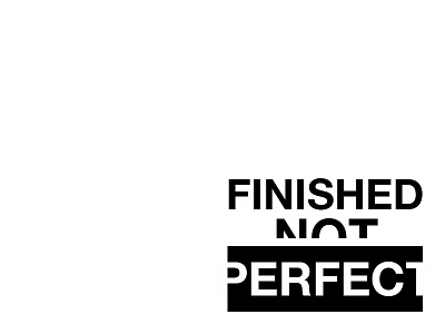 Finished not perfect design designs finished graphic text type typography