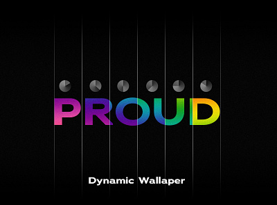 Proud - Dynamic Wallpaper design dynamic typography wallpaper