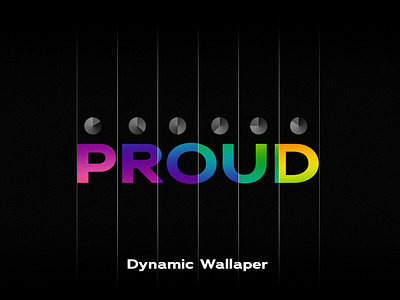 Proud - Dynamic Wallpaper