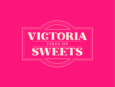 Victoria Takes On Sweets - Concept One baking brand identity branding and identity custom logotype customtype lettering logo logo logotype vintage