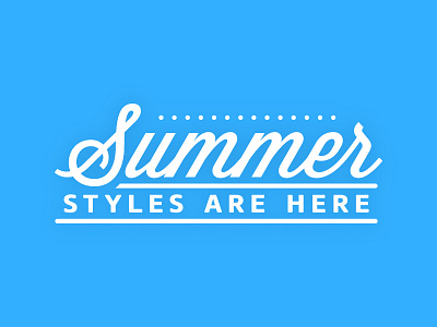 Summer Styles Are Here lettering script type typography