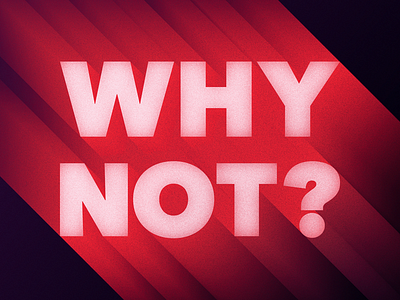 Why not? | 01 of 25 design graphic not textures type typography why