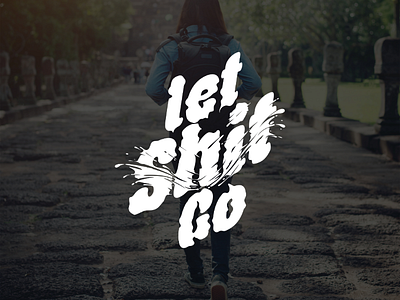 Let Shit Go typography art design vector