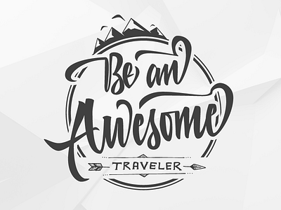 Be an Awesome Traveler brushpen calligraphy handlettering logotype tshirt lettering