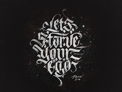 LETS STARVE YOUR EGO (RAW) calligraphy